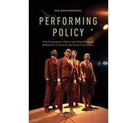 Performing Policy: How Contemporary Politics and Cultural Programs Redefined U.s. Artists for the Twenty-first Century
