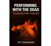 Performing With the Dead: Trances and Traces