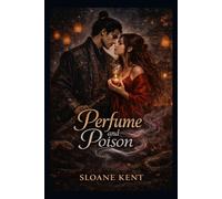 Perfume and Poison: A Court of Silk and Secrets