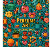 Perfume Art Coloring Book: Where Scent Meets Shade