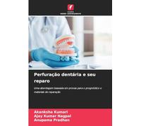 Perfuração dentária e seu reparo: Uma abordagem baseada em provas para o prognóstico e materiais de reparação