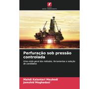 Perfuração sob pressão controlada: Uma visão geral dos métodos, ferramentas e seleção de candidatos