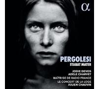 JODIE DEVOS; ADELE CHARVET; JULIEN CHAUVIN; MAITRISE DE RADIO FRANCE; LE CONCERT DE LA LOGE - PERGOLESI: STABAT MATER
