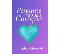 Pergunte ao seu Coração: 365 Mensagens do Seu Coração - Frases inspiradoras e sinceras para todos os dias.