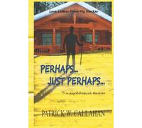 Perhaps, Just Perhaps: Love Letters From My Stalker