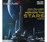 Perhaps the Stars (1 of 3) [Dramatized Adaptation]: Terra Ignota 4