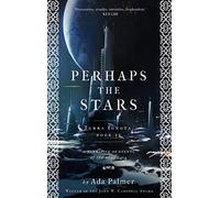 Perhaps the Stars: Terra Ignota, Book IV: 4
