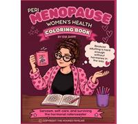 PERI-Menopause Women's Health | Coloring Book: Sarcasm, Self-Care, and Surviving the Hormonal Rollercoaster