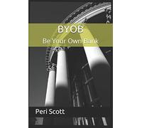 Peri Scott BYOB (Tascabile) Be Your Own Bank - The Complete Plan
