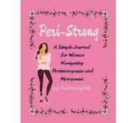 Peri-Strong: A Simple Journal For Women Navigating Perimenopause and Menopause