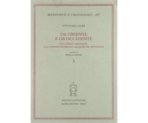 Peri,Vittorio. - Da oriente e da occidente. Le chiese cristiane dall'impero roma