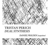 Perich, Tristan - Compositions: Dual Synthesis