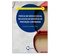 Perícia em Serviço Social no Acesso ao Benefício de Prestação Continuada: o Necessário Enfrentamento
