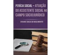 Perícia Social - Atuação do Assistente Social no campo Sócio-Jurídico: Uma Análise do Trabalho e das Responsabilidades do Assistente Social em Processos Judiciais