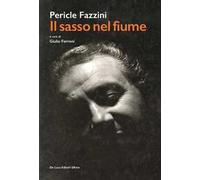 Pericle Fazzini. Il sasso nel fiume. Ediz. illustrata