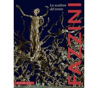 Pericle Fazzini. Lo scultore del vento. Ediz. italiana e inglese