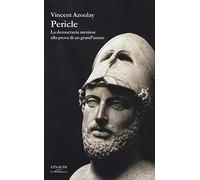 Pericle. La democrazia ateniese alla prova di un grand'uomo