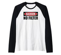 Pericolo Nessun Filtro | Avviso Divertente Attenzione Non Ho Filtro Maglia con Maniche Raglan