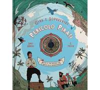 Pericolo pirati. Decidi il tuo destino con la ruota della sopravvivenza. Gira e sopravvivi. Ediz. a colori