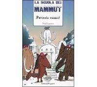 Pericolo umani! La scuola dei mammut. Ediz. illustrata