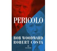 Pericolo - Woodward Bob, Costa Robert
