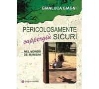 Pericolosamente suppergiù sicuri ...nel mondo dei bambini