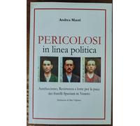 Pericolosi in linea politica - Andrea Maori - Youcanprint, 2022
