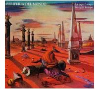 Periferia Del Mondo - In Ogni Luogo,in Ogni Tempo