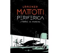 Periferica. Storie ai margini - Mattotti Lorenzo