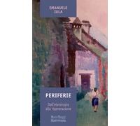 Periferie. Dall'eterotopia alla rigenerazione - Iula Emanuele