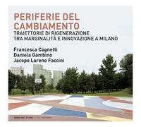 Periferie del cambiamento. Traiettorie di rigenerazione tra marginalità e innovazione a Milano