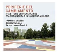 Periferie del cambiamento. Traiettorie di rigenerazione tra marginalità e innovazione a Milano