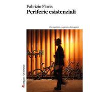 Periferie esistenziali. Da rispettare, superare, distruggere