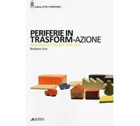 Periferie in trasform-azione. Riflessi dai «margini» delle città