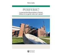 Periferie? La parrocchia Risurrezione a Torino: chiesa tra la gente nata con i poveri
