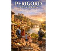 PÉRIGORD TRAVEL GUIDE 2026