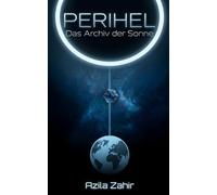 Perihel: Das Archiv der Sonne: Hard Science Fiction Roman