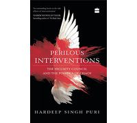Perilous Interventions: The Security Council and the Politics of Chaos