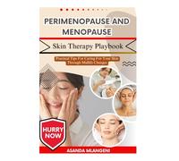 Perimenopause And Menopause Skin Therapy Playbook: Practical Tips For Caring For Your Skin Through Midlife Changes