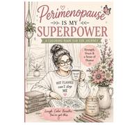 Perimenopause is my superpower: A coloring book for the journey