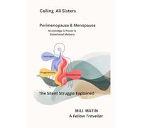 Perimenopause & Menopause: Knowledge is Power & Sisterhood Matters