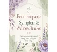 Perimenopause Symptom & Wellness Tracker: A Daily Journal for Tracking Symptoms, Sleep, Mood, Energy, Cycle Changes & Overall Well-Being