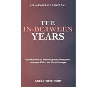 Perimenopause Symptoms: The In-Between Years - Making sense of perimenopause symptoms, hormone shifts, and mood changes on the road to feeling like yourself again.