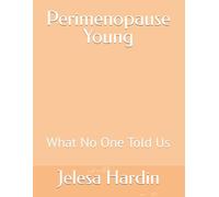 Perimenopause Young: What No One Told Us