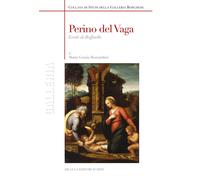 Perino del Vaga. Erede di Raffaello - Bernardini Maria Grazia