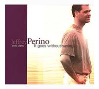 Perino, Jeffrey - It Goes Without Saying
