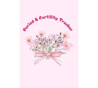 Period and Fertility Tracker: Monthly Cycle Log Book for Women, Ovulation Predictor and Symptoms Diary, 100 Pages, Floral Gold Edition.