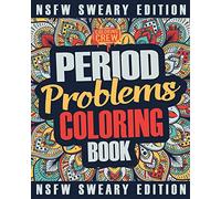 Period Coloring Book: A Sweary, Irreverent & Funny Coloring Book Gift Idea Perfect for Reliving Stress due to PMS, Cramps and Period Pains: Volume 2