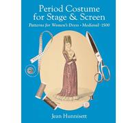 Period Costume for Stage & Screen: Patterns for Women's Dress, Medieval - 1500