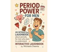 Period Power for Men: The Survival Guid Every Man Needs (for Her PERIOD and PMS, but No One Talks About)